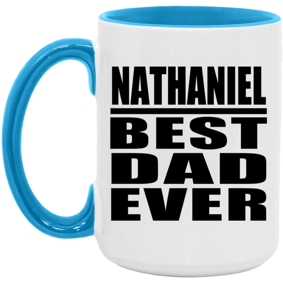 Nathaniel Best Dad Ever - 15oz Accent Mug Blue