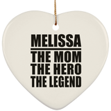 Melissa The Mom The Hero The Legend - Heart Ornament
