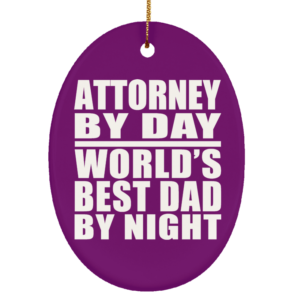 Attorney By Day World's Best Dad By Night - Oval Ornament