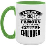 I Am Not Rich & Famous, But I Have Invaluable Children - 15oz Accent Mug Green