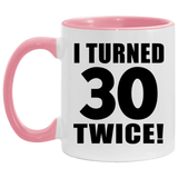 60th Birthday I Turned 30 Twice - 11oz Accent Mug Pink