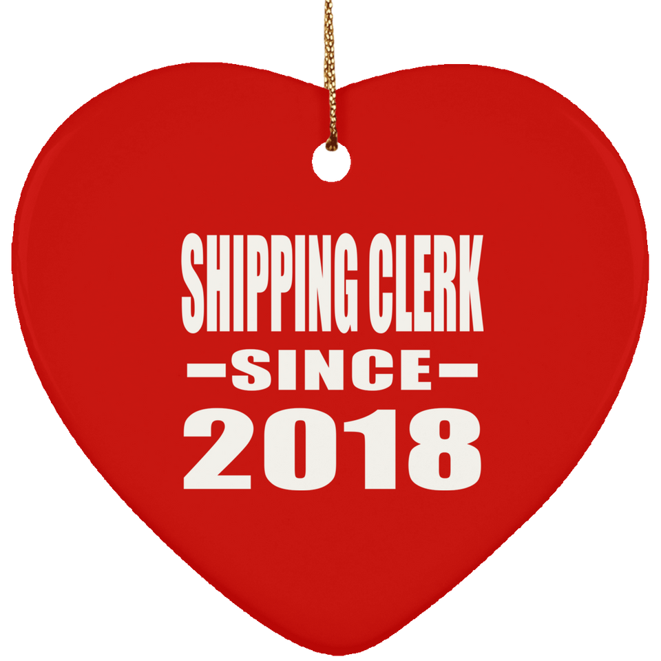 Shipping Clerk Since 2018 - Heart Ornament