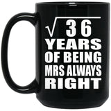 6th Anniversary Square Root of 36 Years Mrs Always Right - 15oz Coffee Mug Black