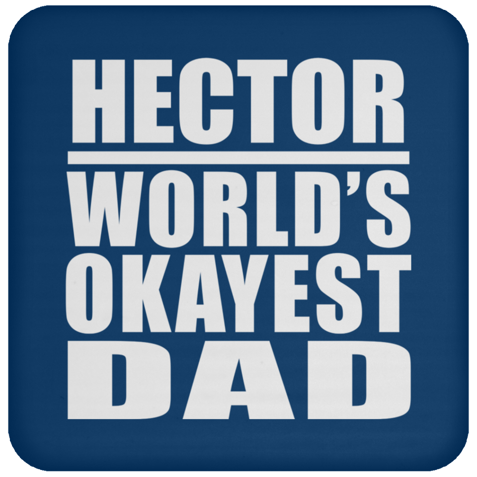 Hector World's Okayest Dad - Drink Coaster