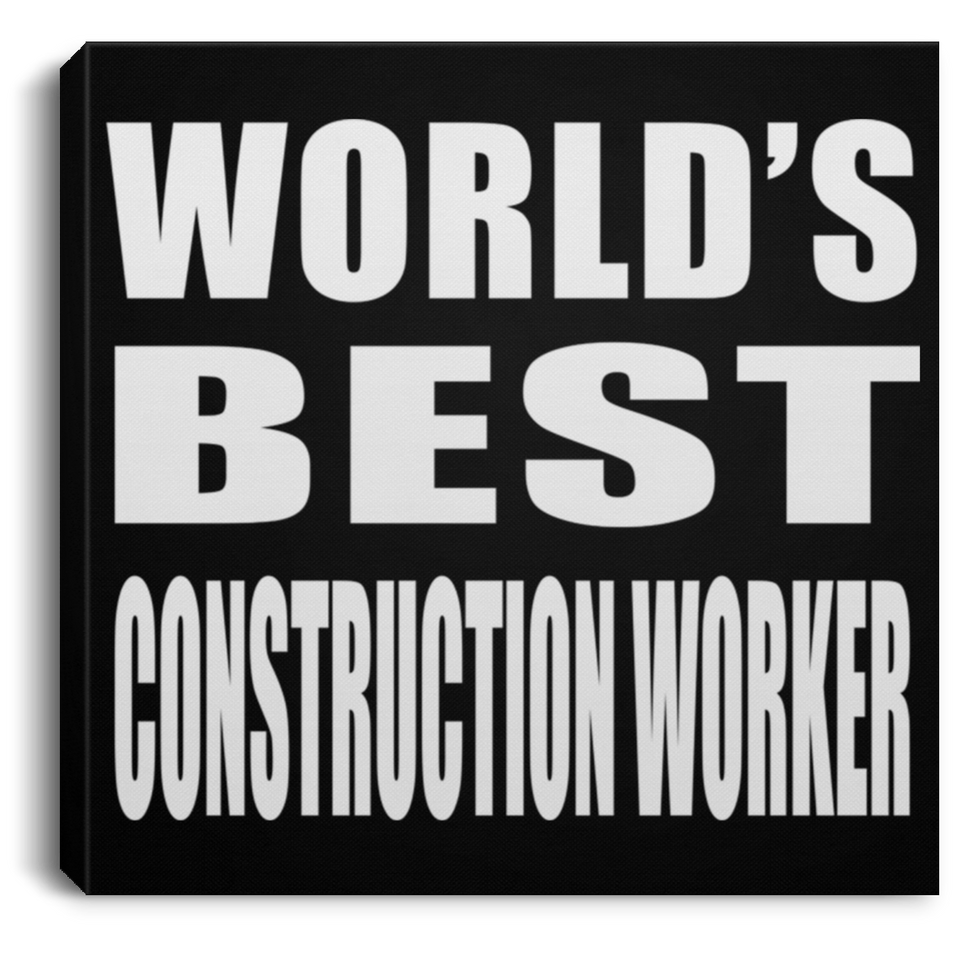World's Best Construction Worker - Canvas Square