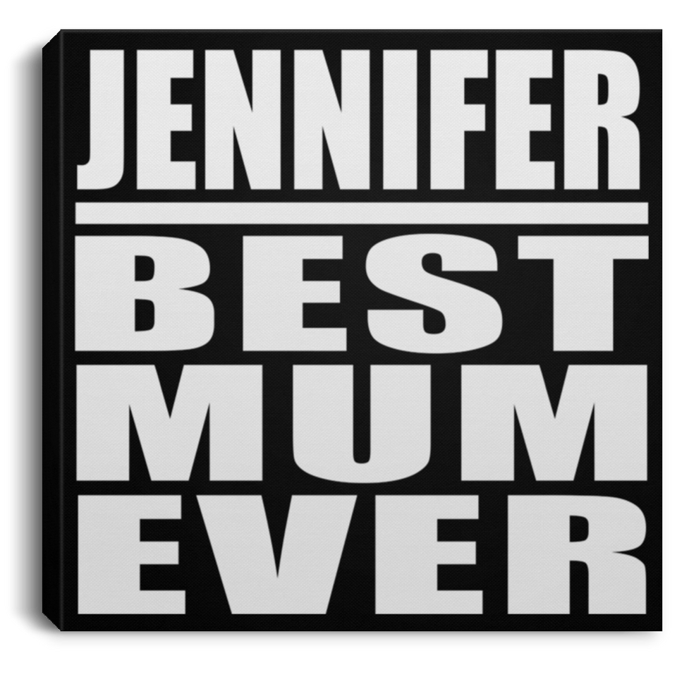 Jennifer Best Mum Ever - Canvas Square