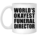 World's Okayest Funeral Director - 11 Oz Coffee Mug