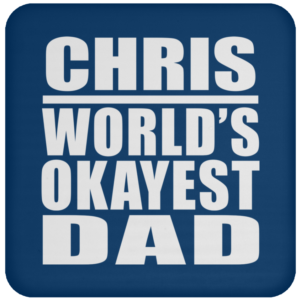 Chris World's Okayest Dad - Drink Coaster