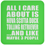All I Care About Is Nova Scotia Duck Tolling Retriever - Drink Coaster