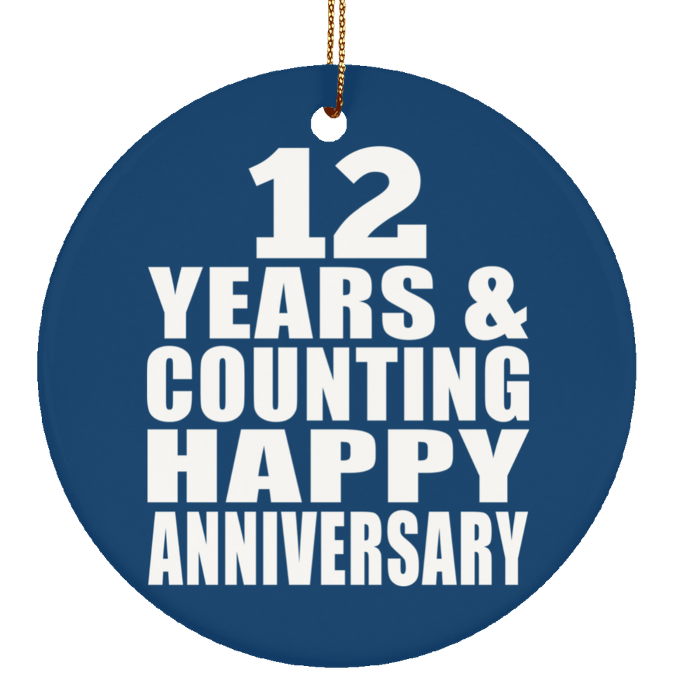 Happy 12th Anniversary 12 Years & Counting - Circle Ornament