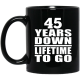 45th Anniversary 45 Years Down Lifetime To Go - 11 Oz Coffee Mug Black