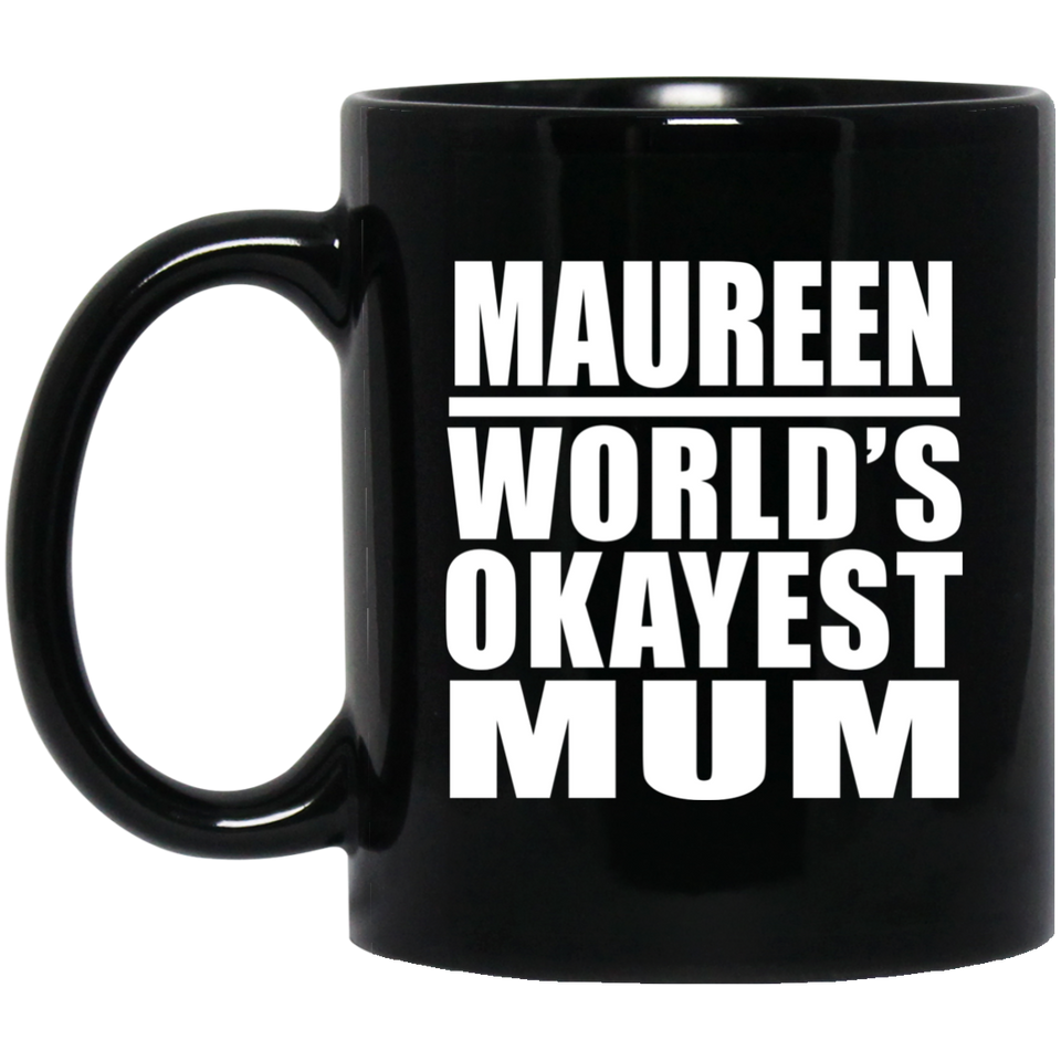 Maureen World's Okayest Mum - 11 Oz Coffee Mug Black
