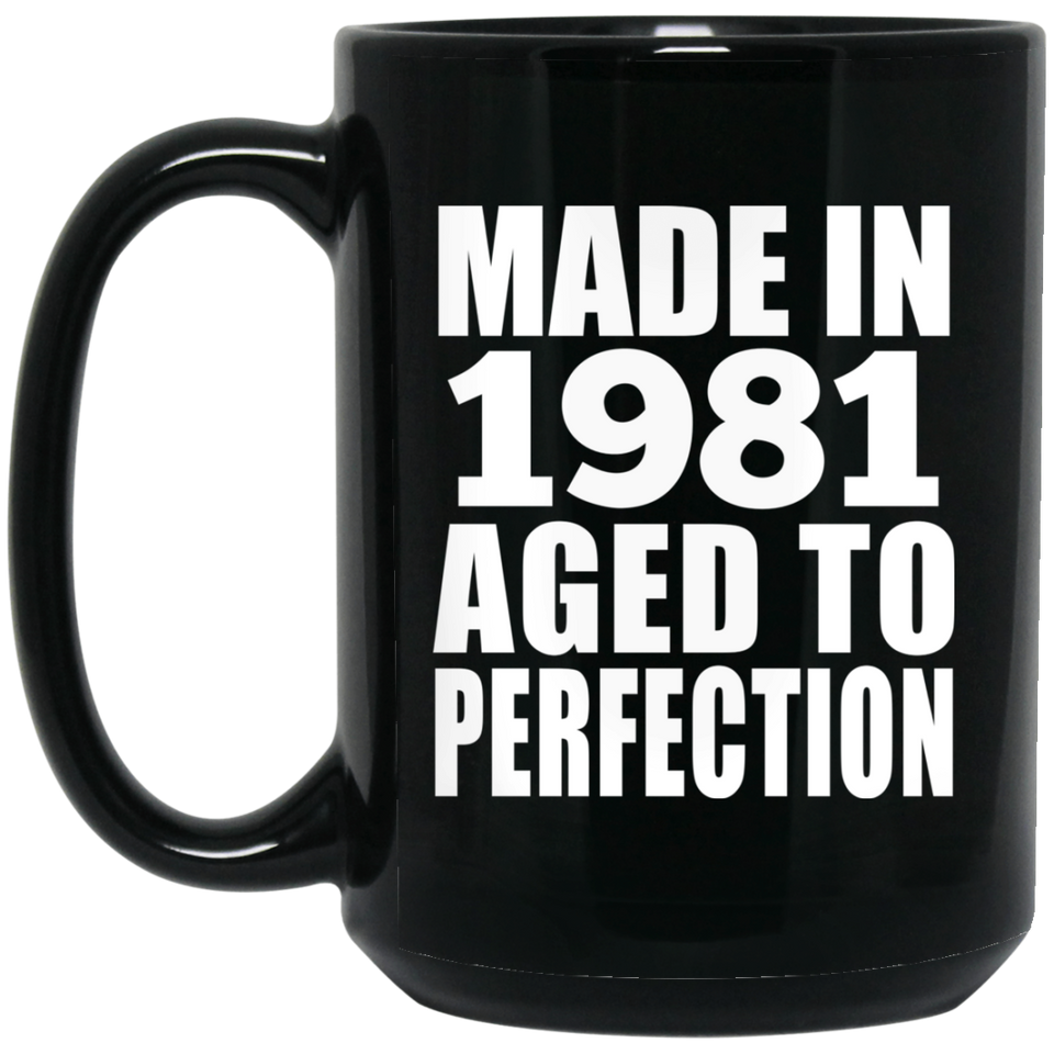 43rd Birthday Made In 1981 Aged to Perfection - 15 Oz Coffee Mug Black