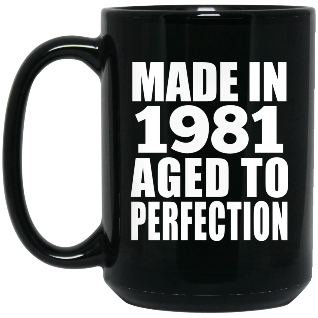 43rd Birthday Made In 1981 Aged to Perfection - 15 Oz Coffee Mug Black