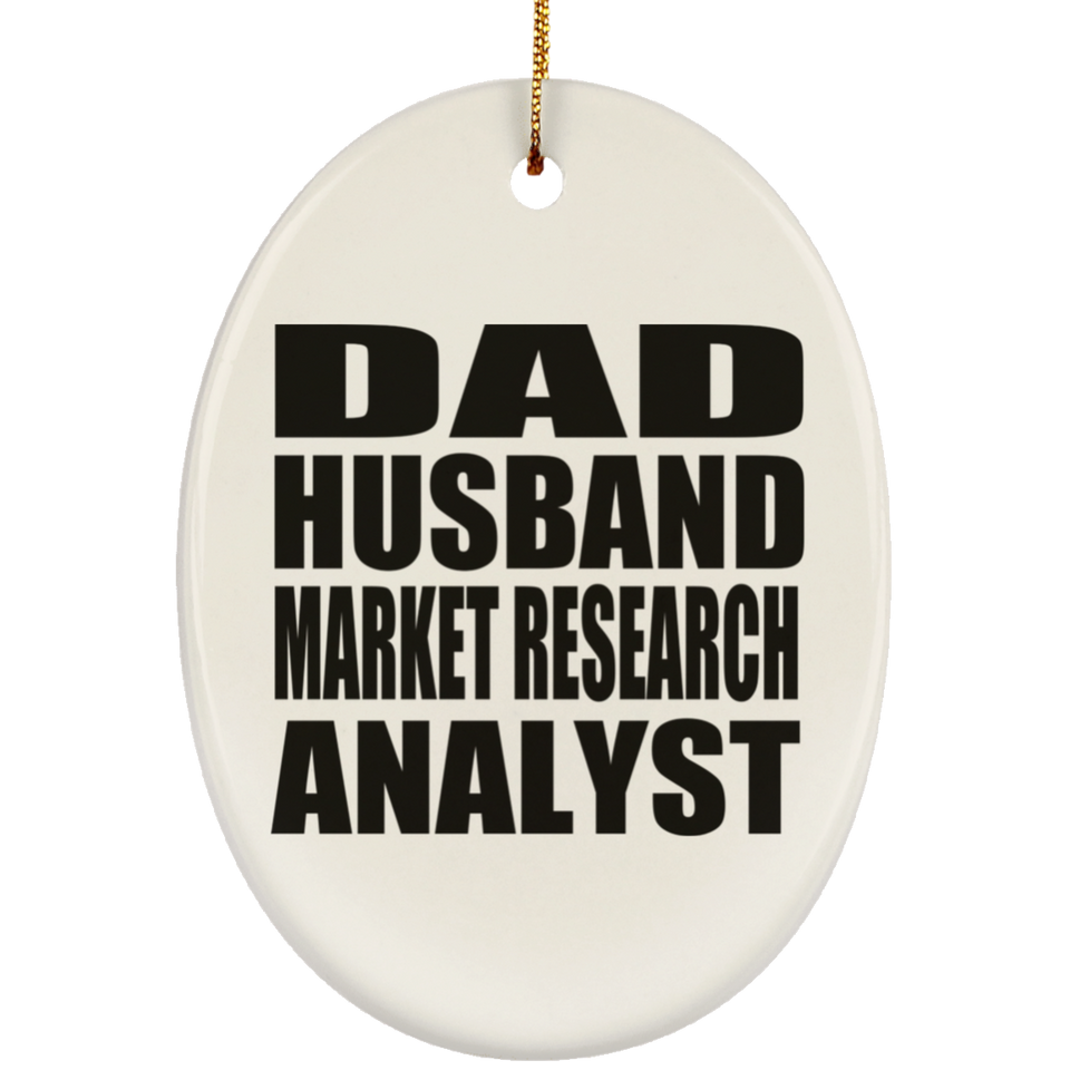 Dad Husband Market Research Analyst - Oval Ornament