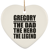 Gregory The Dad The Hero The Legend - Heart Ornament