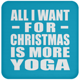 All I Want For Christmas Is More Yoga - Coaster