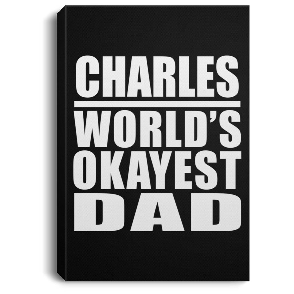 Charles World's Okayest Dad - Canvas Portrait