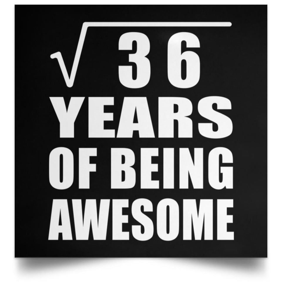 6th Birthday Square Root of 36 Years of Being Awesome - Poster Square