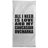 All I Need Is Love And My Caucasian Ovcharka - Hand Towel