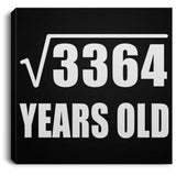 58th Birthday Square Root of 3364 Years Old - Canvas Square