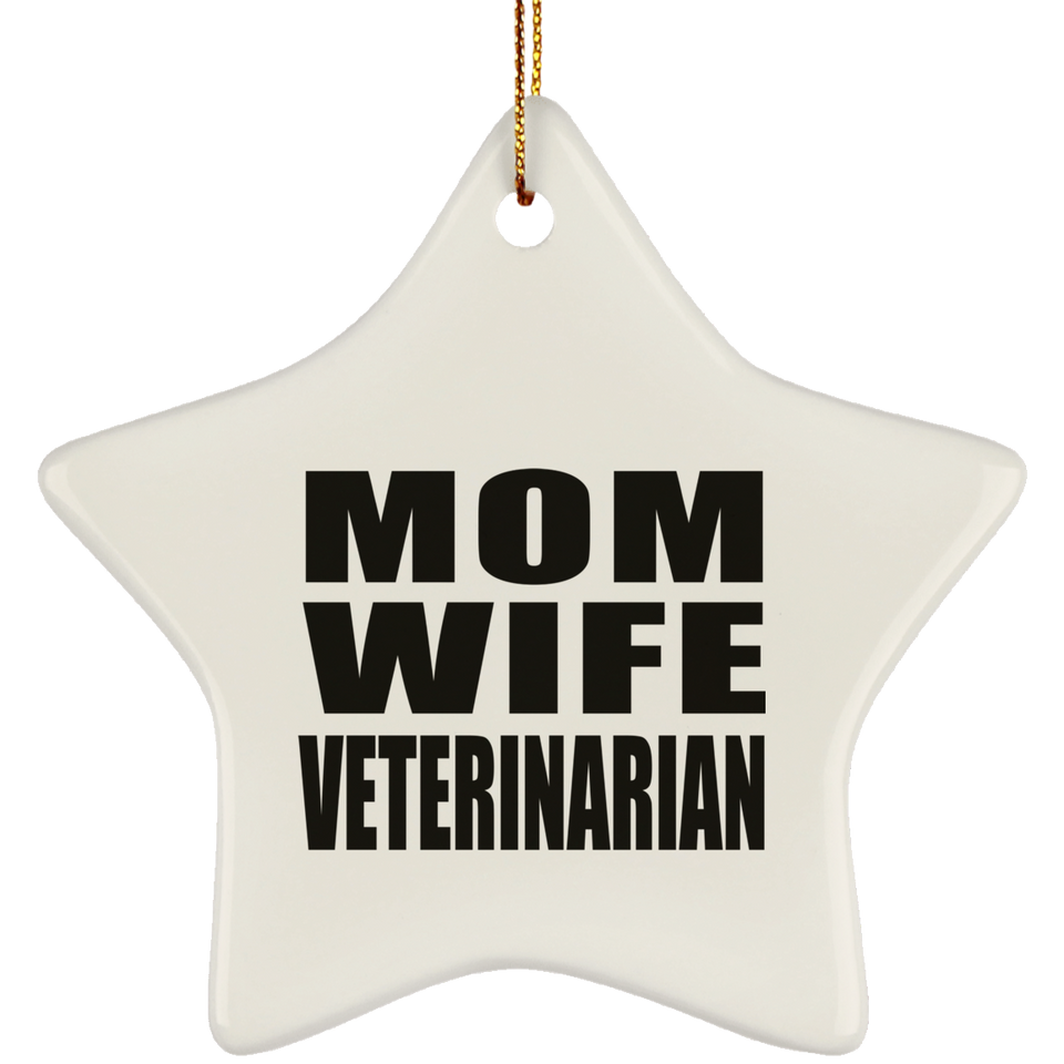 Mom Wife Veterinarian - Star Ornament