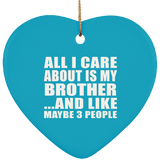 All I Care About Is My Brother - Heart Ornament
