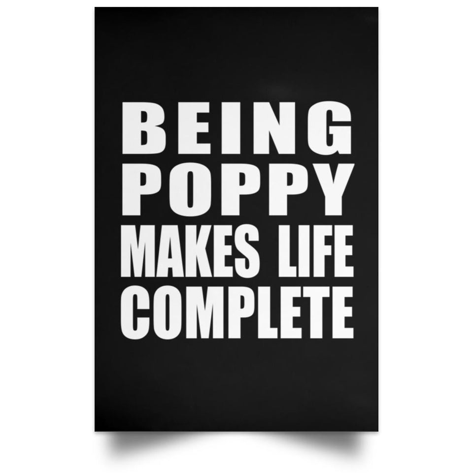Being Poppy Makes Life Complete - Poster Portrait