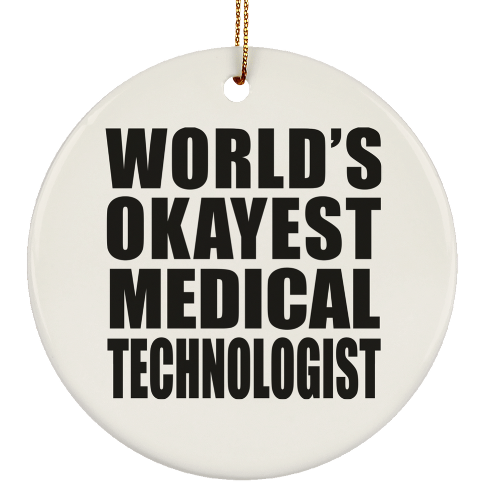 World's Okayest Medical Technologist - Circle Ornament