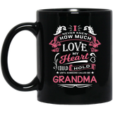How Much Love Could Hold Until Called Me Grandma - 11 Oz Coffee Mug Black