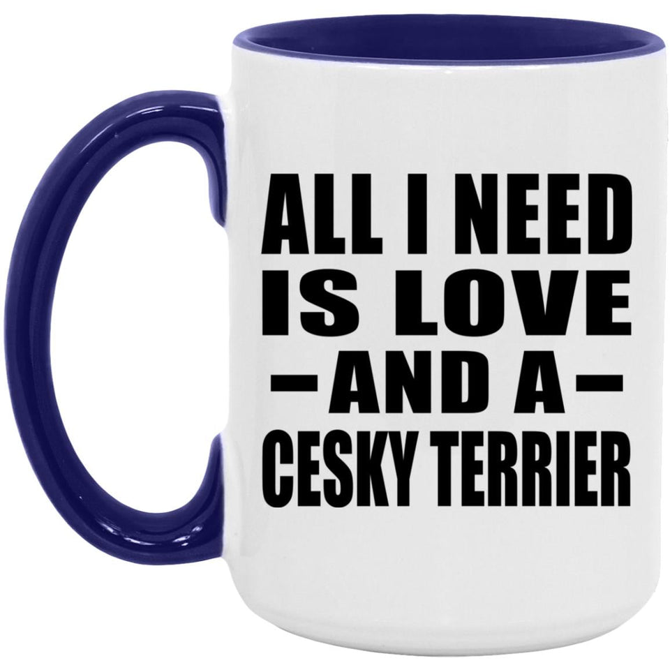 All I Need Is Love And A Cesky Terrier - 15oz Accent Mug Purple