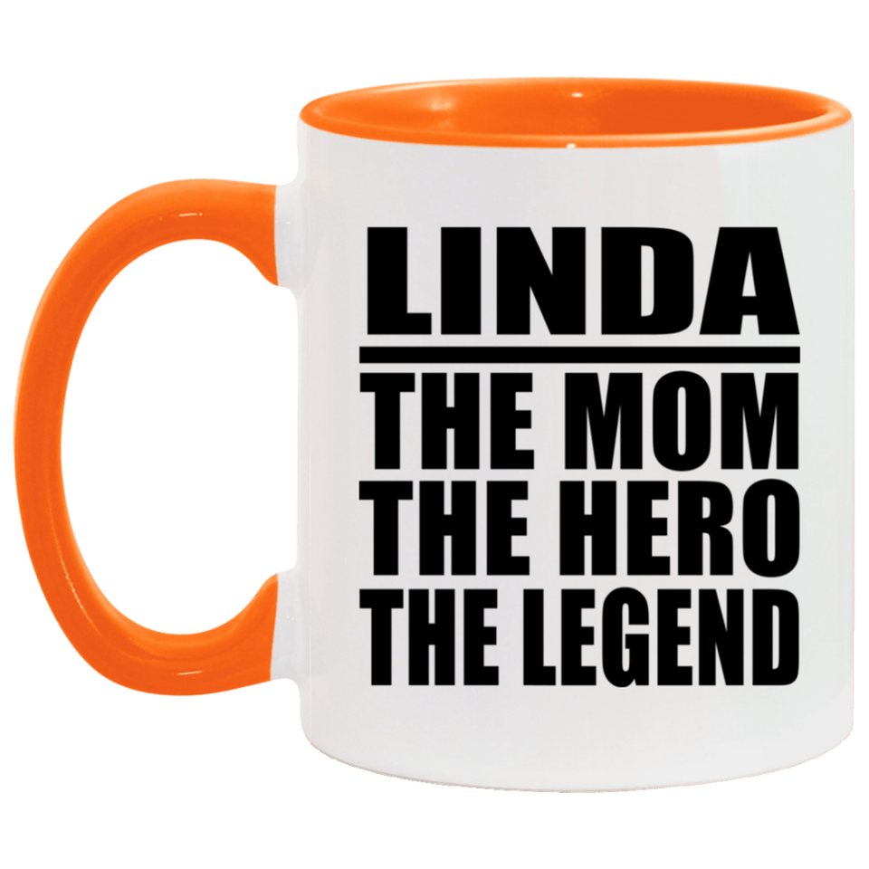 Linda The Mom The Hero The Legend - 11oz Accent Mug Orange