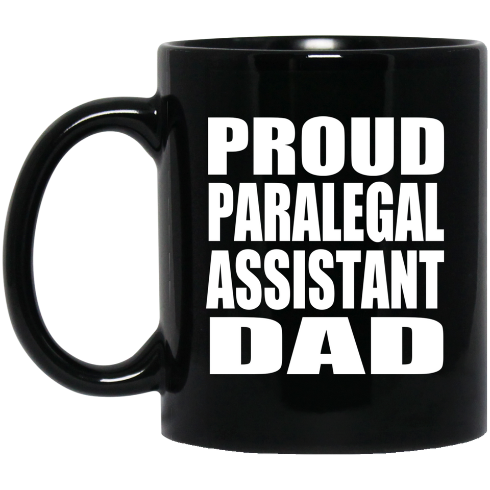 Proud Paralegal Assistant Dad - 11oz Coffee Mug Black