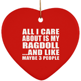 All I Care About Is My Ragdoll - Heart Ornament