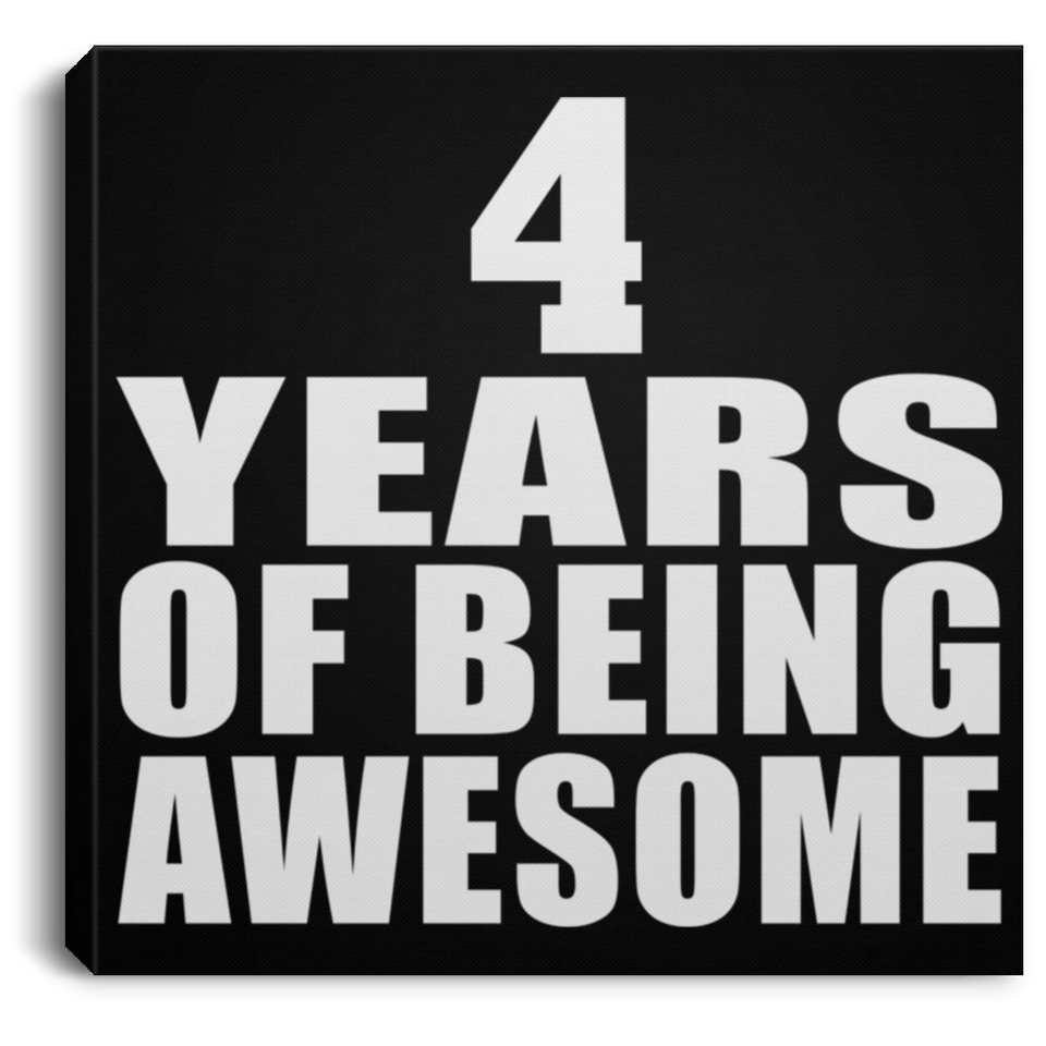 4th Birthday 4 Years Of Being Awesome - Canvas Square