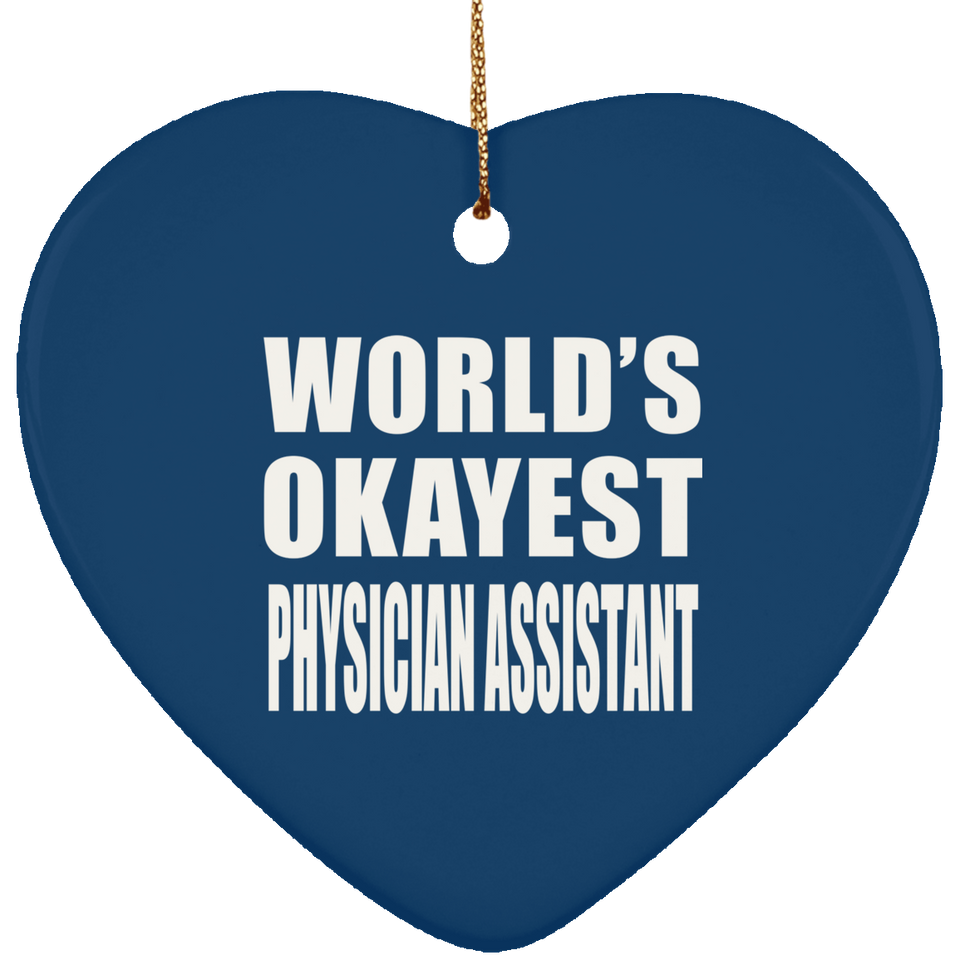 World's Okayest Physician Assistant - Heart Ornament