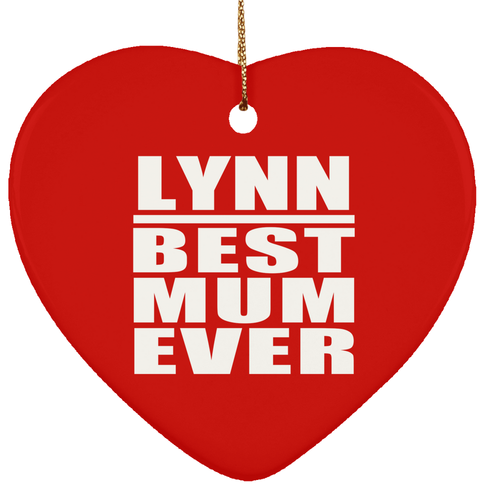 Lynn Best Mum Ever - Heart Ornament