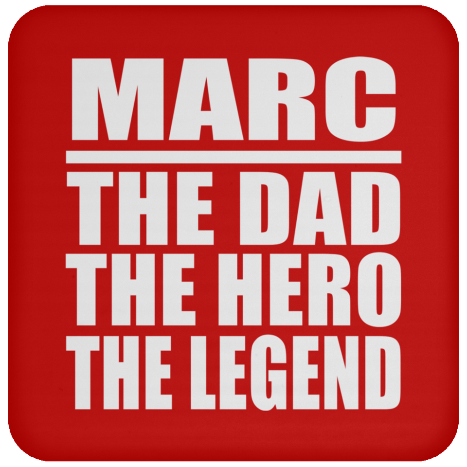 Marc The Dad The Hero The Legend - Drink Coaster