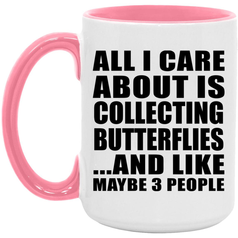 All I Care About Is Collecting Butterflies - 15oz Accent Mug Pink