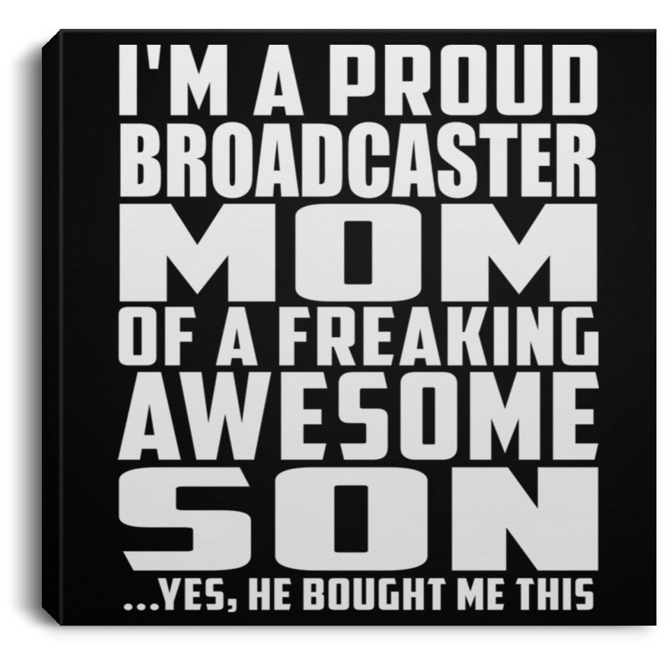 Proud Broadcaster Mom Of Awesome Son - Canvas Square