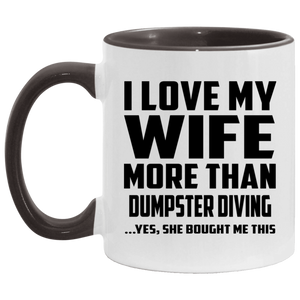 I Love My Wife More Than Dumpster Diving - 11oz Accent Mug Black