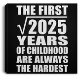 45th Birthday Square Root of 2025 Years of Childhood - Canvas Square