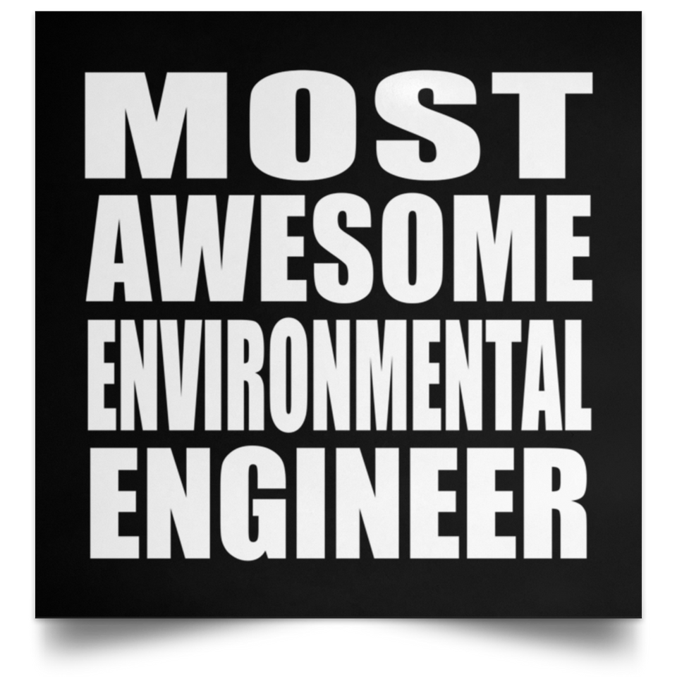 Most Awesome Environmental Engineer - Poster Square