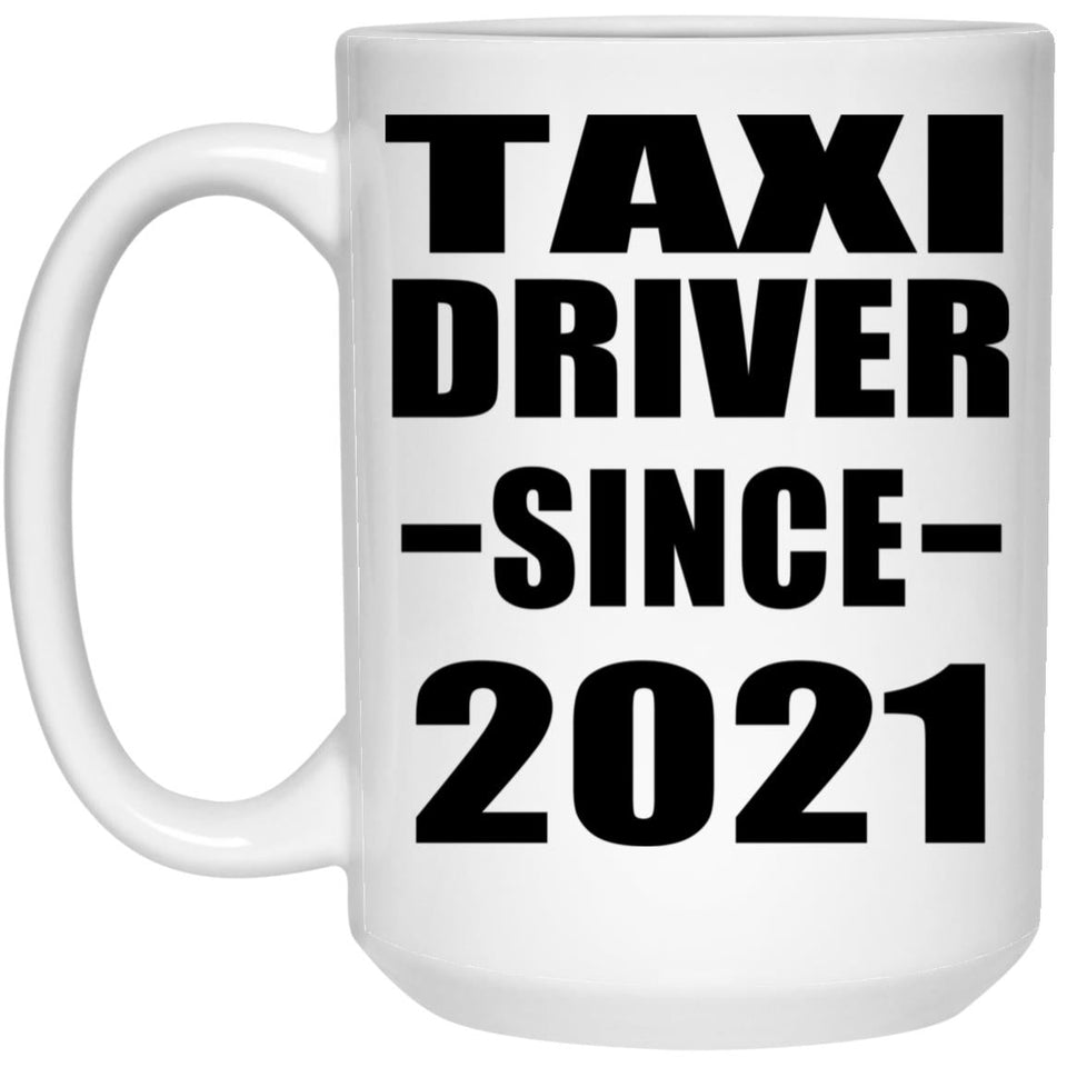 Taxi Driver Since 2021 - 15oz Coffee Mug
