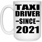 Taxi Driver Since 2021 - 15oz Coffee Mug