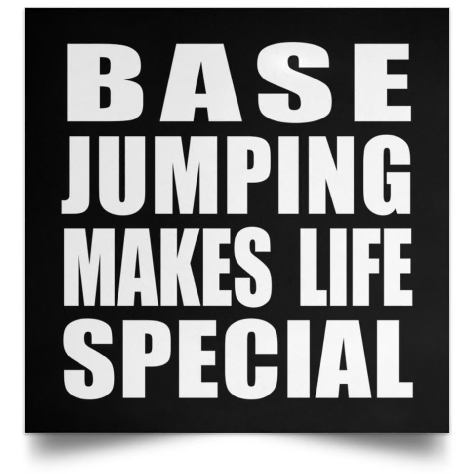 Base Jumping Makes Life Special - Poster Square