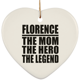 Florence The Mom The Hero The Legend - Heart Ornament