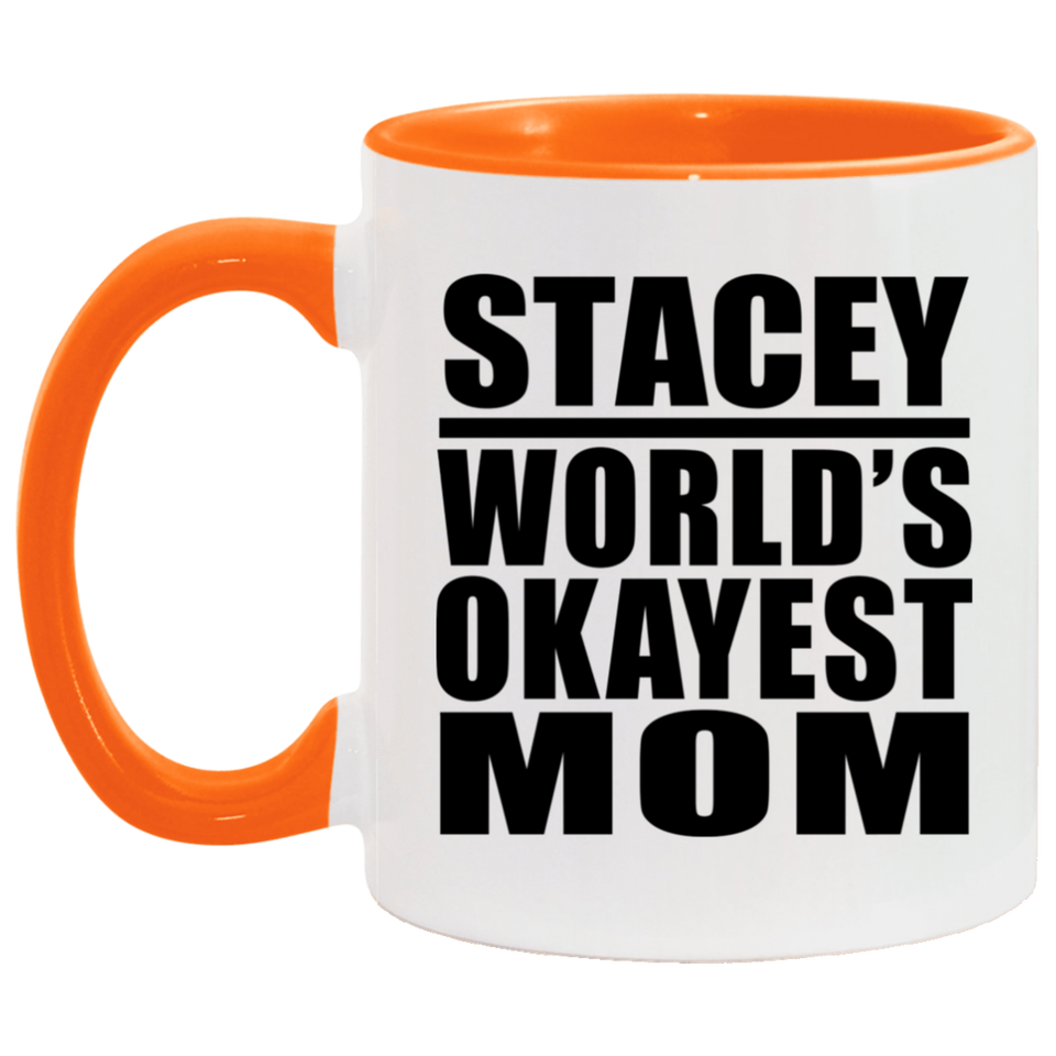 Stacey World's Okayest Mom - 11oz Accent Mug Orange