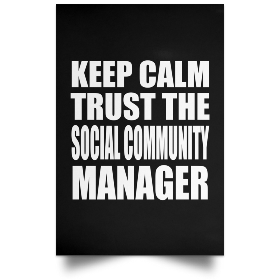 Keep Calm and Trust The Social Community Manager - Poster Portrait
