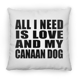 All I Need Is Love And My Canaan Dog - Throw Pillow